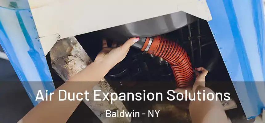  Air Duct Expansion Solutions Baldwin - NY