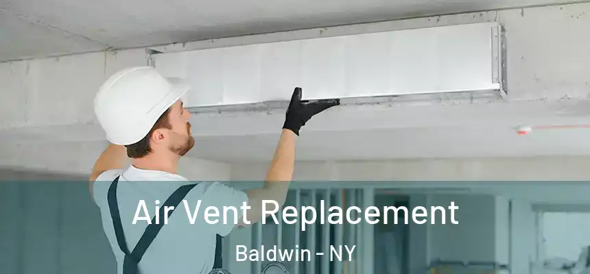 Air Vent Replacement Baldwin - NY