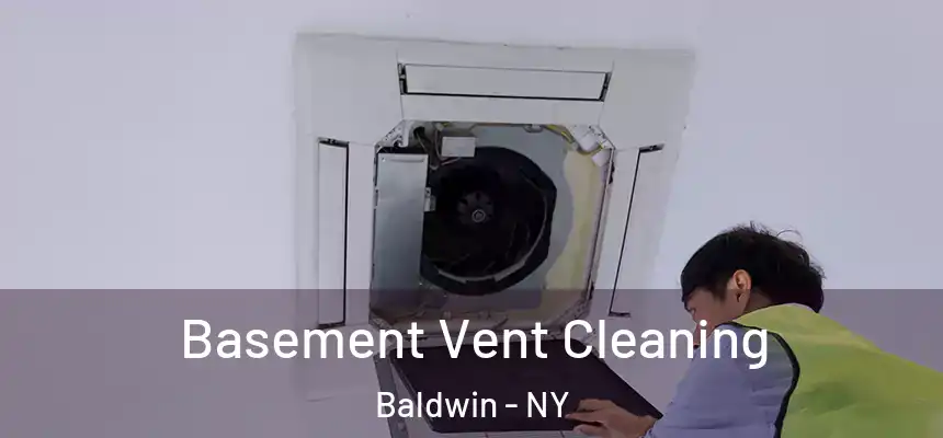  Basement Vent Cleaning Baldwin - NY