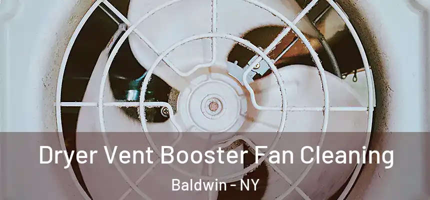 Dryer Vent Booster Fan Cleaning Baldwin - NY