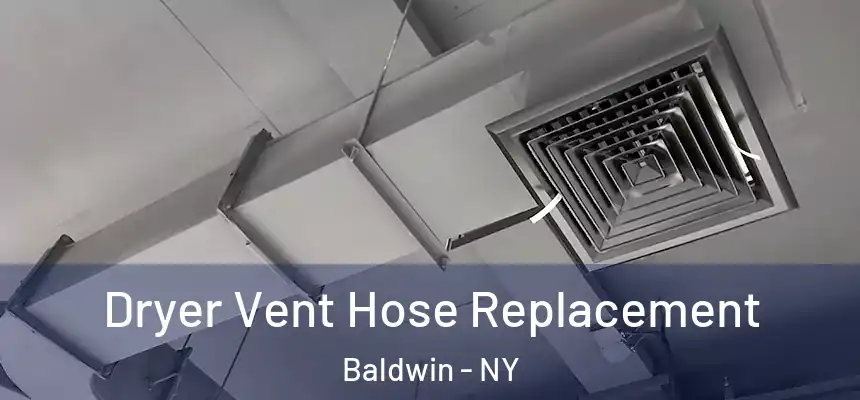  Dryer Vent Hose Replacement Baldwin - NY