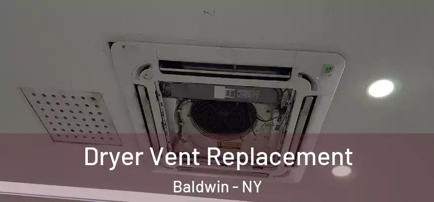 Dryer Vent Replacement Baldwin - NY