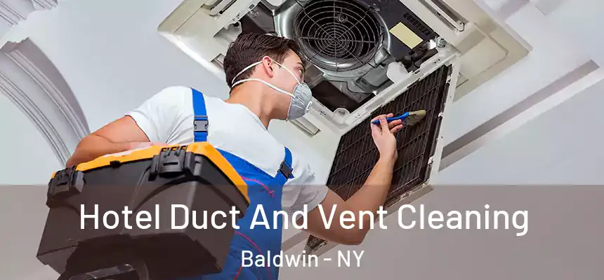  Hotel Duct And Vent Cleaning Baldwin - NY