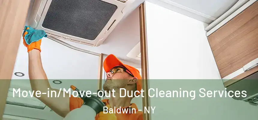 Move-in/Move-out Duct Cleaning Services Baldwin - NY