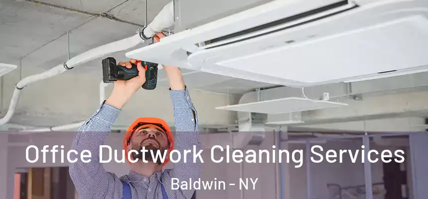  Office Ductwork Cleaning Services Baldwin - NY