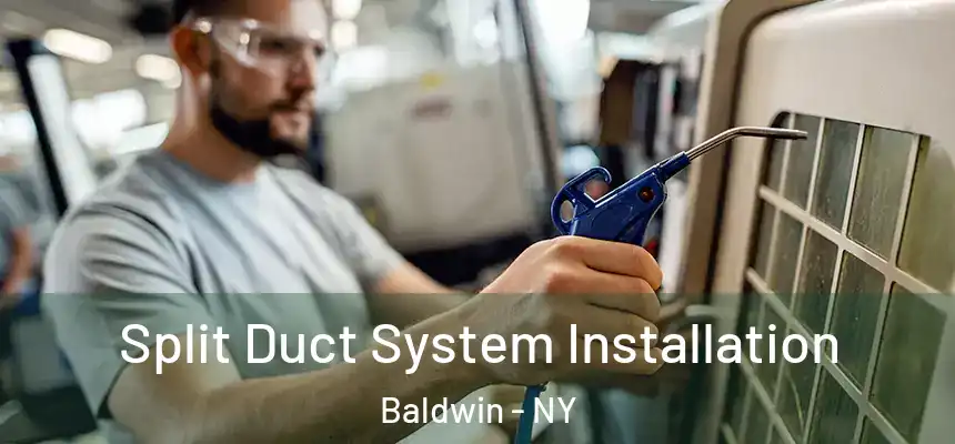  Split Duct System Installation Baldwin - NY